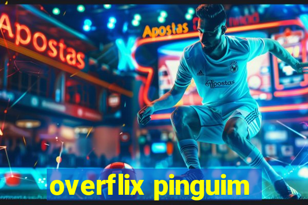 overflix pinguim